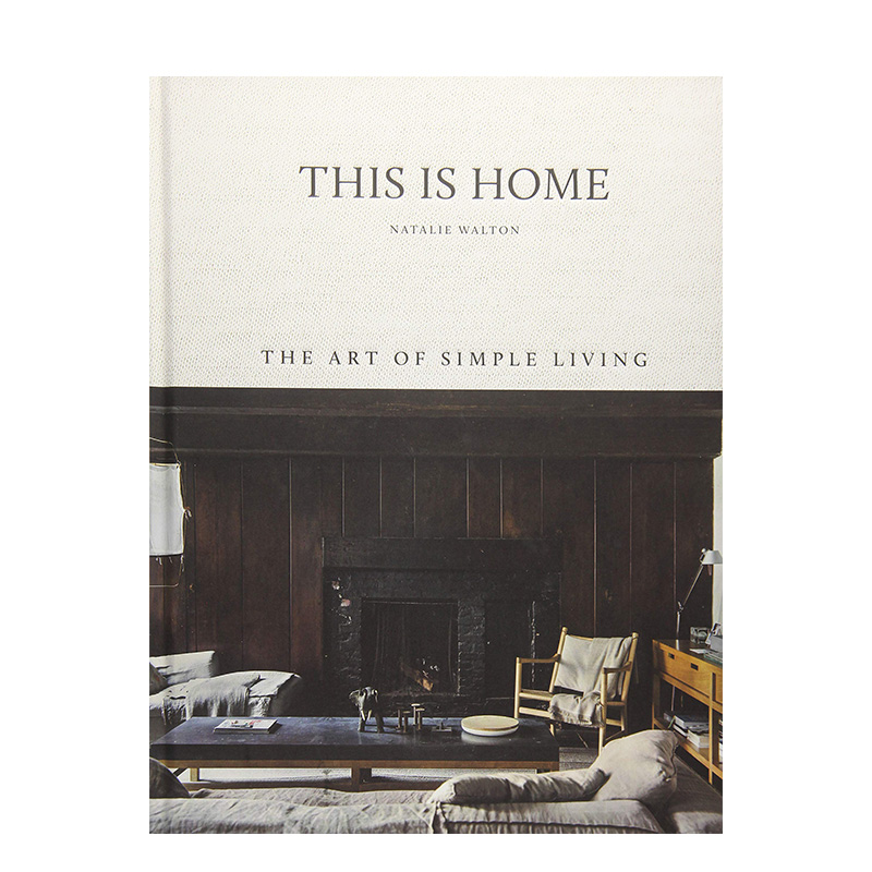 【现货】这就是家This Is Home 简单生活风格室内设计的艺术Art of Simple Living 室内设计师Natalie Walton 英文原版进口图书