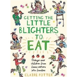 预订Getting the Little Blighters to Eat:Change your children from fussy eaters into foodies.