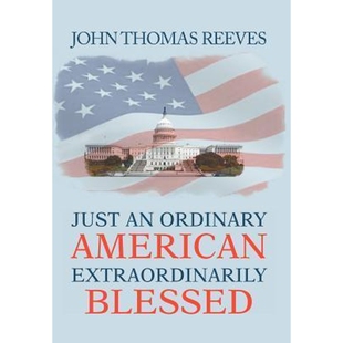 按需印刷JUST AN ORDINARY AMERICAN EXTRAORDINARILY BLESSED[9781477121658]