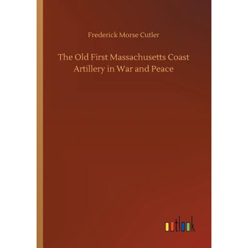 按需印刷The Old First Massachusetts Coast Artillery in War and Peace[9783734038587]