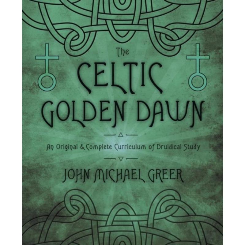 预订The Celtic Golden Dawn:An Original and Complete Curriculum of Druidical Study