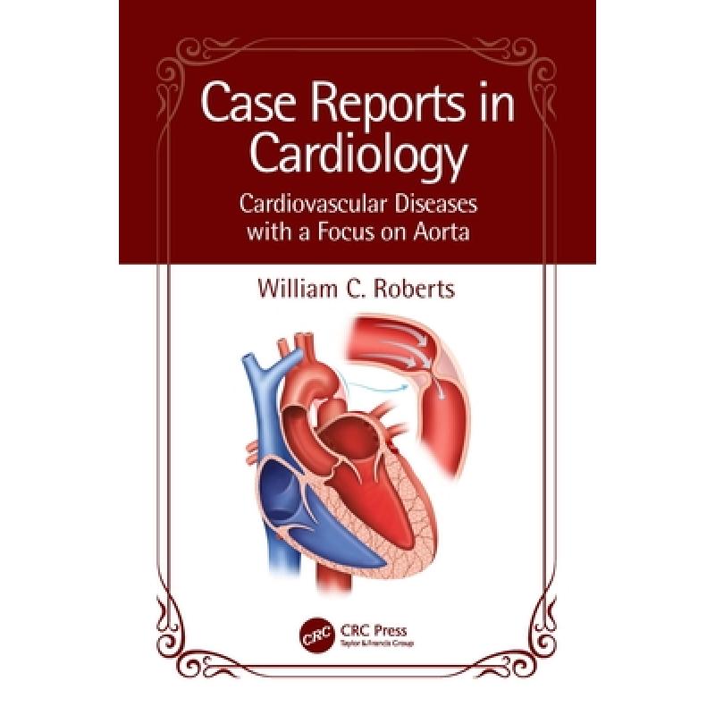 【4周达】Case Reports in Cardiology: Cardiovascular Diseases with a Focus on Aorta [9781032527680]