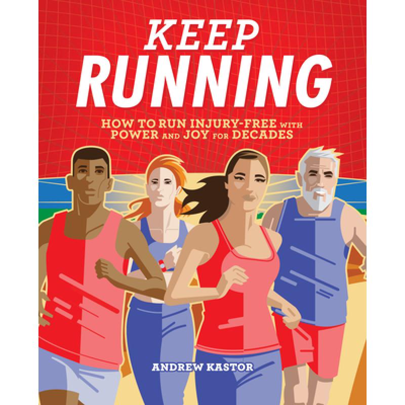 【4周达】Keep Running: How to Run Injury-Free with Power and Joy for Decades [9781646114443]