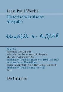 【4周达】Vorschule der Aesthetik：nebst einigen Vorlesungen in Leipzig über die Parteien der Zeit [9783484109162]