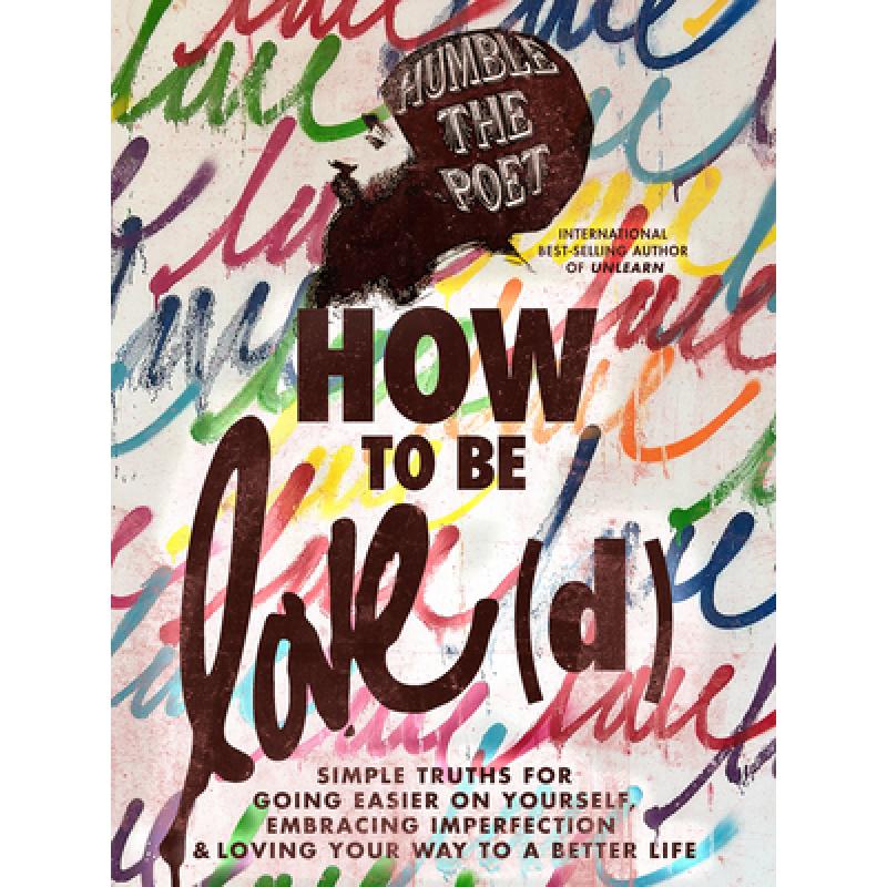 【4周达】How to Be Love(d): Simple Truths for Going Easier on Yourself, Embracing Imperfection & Lovi... [9781401969905]