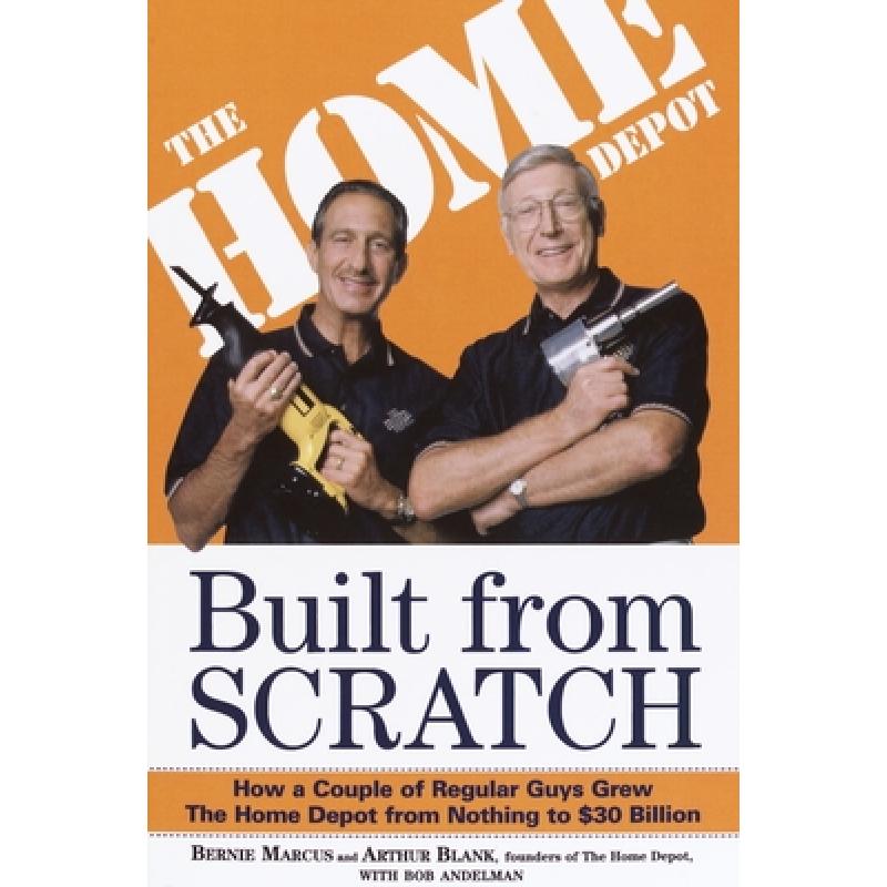 【4周达】Built from Scratch: How a Couple of Regular Guys Grew the Home Depot from Nothing to $30 Bil... [9780812933789]