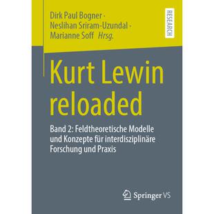 【4周达】Kurt Lewin Reloaded: Band 2: Feldtheoretische Modelle Und Konzepte Für Interdisziplinäre F... [9783658421458]