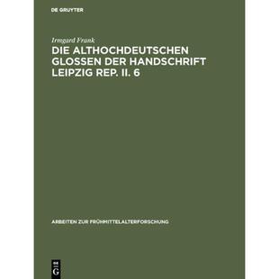 【4周达】Die althochdeutschen Glossen der Handschrift Leipzig Rep. II. 6 [9783110043709]