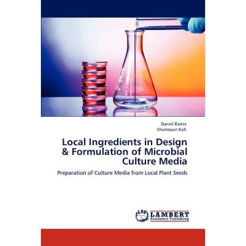 【4周达】Local Ingredients in Design & Formulation of Microbial Culture Media [9783847372592]