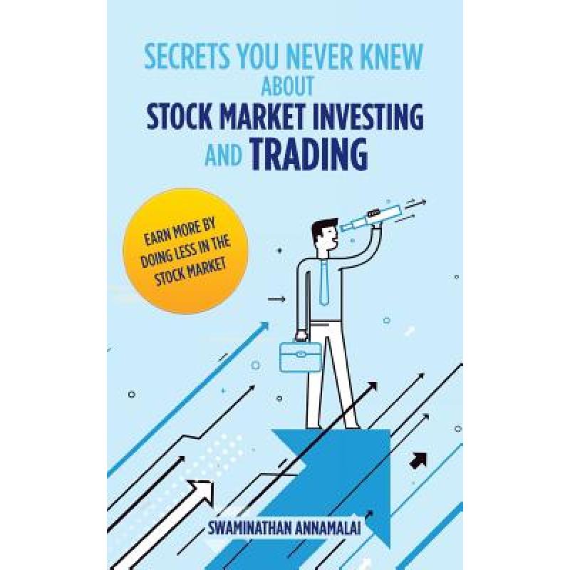 【4周达】Secrets You Never Knew About Stock Market Investing and Trading: Earn More by Doing Less in ... [9781543701968]