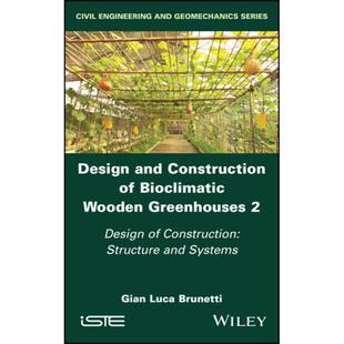 【4周达】Design and Construction of Bioclimatic Wooden Greenhouses Volume 2 - Design of Construction ... [9781786308528]