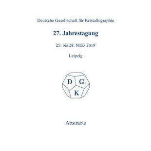 预订 27th Annual Conference of the German Crystallographic Society, March 25-28, 2019, Leipzig, Germany [9783110654035]