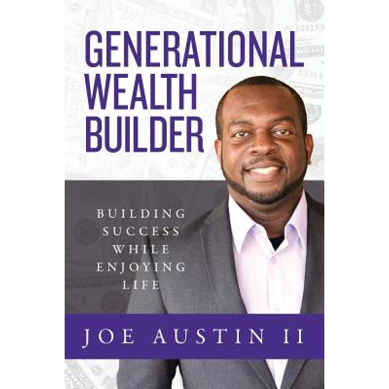 【4周达】Generational Wealth Builder: Building Success While Enjoying Life [9781733781312]