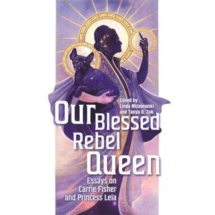 【4周达】Our Blessed Rebel Queen: Essays on Carrie Fisher and Princess Leia [9780814346853]