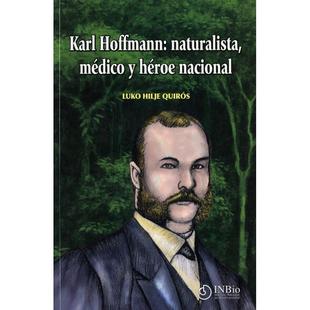 预订 Karl Hoffmann: Naturalista, Medico y Heroe Nacional [Karl Hoffmann: Naturalist, Doctor and Natio... [9789968927185]