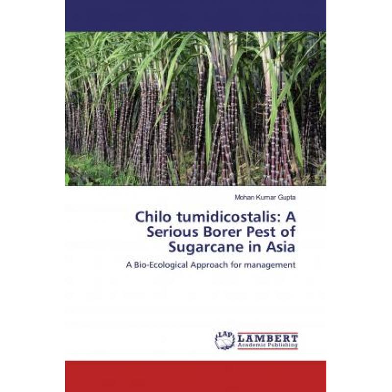 【4周达】Chilo tumidicostalis: A Serious Borer Pest of Sugarcane in Asia [9786200006080]