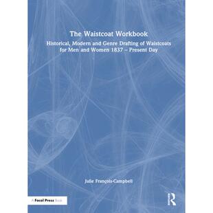 【4周达】The Waistcoat Workbook: Historical, Modern and Genre Drafting of Waistcoats for Men and Wome... [9781032159638]