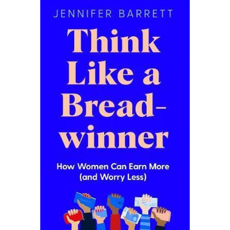 【4周达】Think Like a Breadwinner: A Wealth-Building Manifesto for Women Who Want to Earn More (and W... [9781529053920]