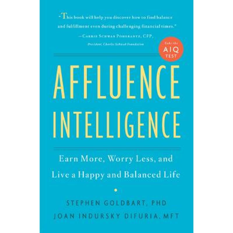 【4周达】Affluence Intelligence: 7 Steps You Can Take to Earn More, Worry Less, and Find the Balance ... [9780738214245]