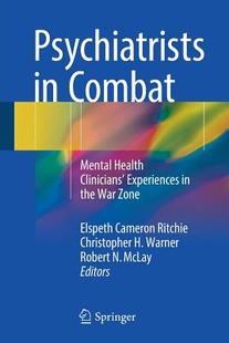 【4周达】Psychiatrists in Combat : Mental Health Clinicians' Experiences in the War Zone [9783319441160]