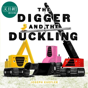 Digger and the Duckling 挖掘机与小鸭子 英文原版 进口图书 儿童绘本 动物故事图画书 保护环境 4-8岁儿童读物 又日新