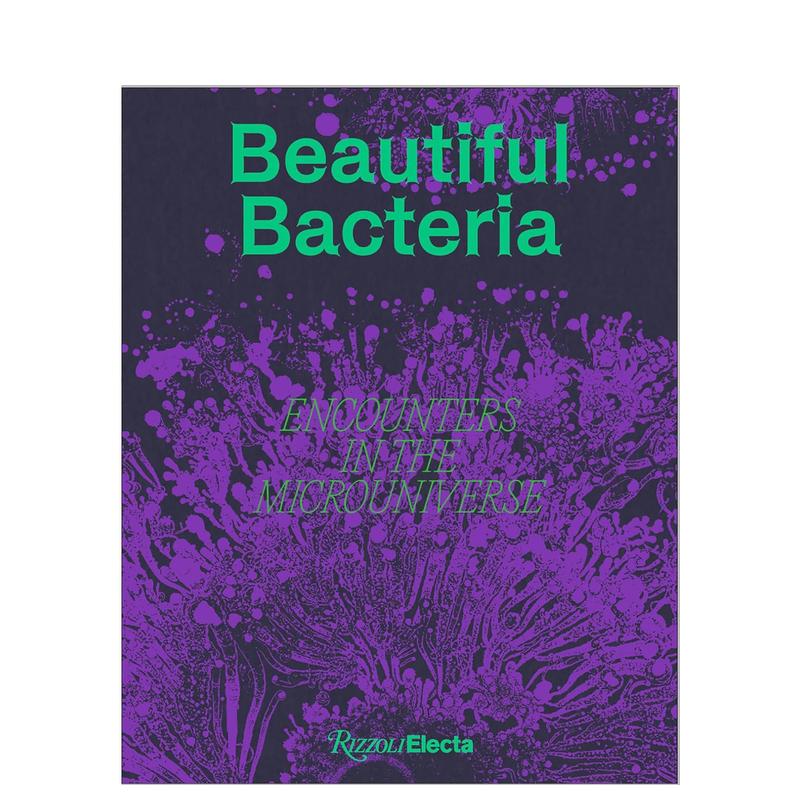 【预售】美丽的细菌：邂逅微宇宙Beautiful Bacteria: Encounters in the Microuniverse英文原版摄影集 外版进口图书