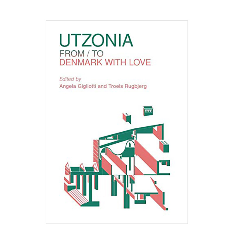 【现货】 Utzonia: From / To Denmark with Love 约恩·乌松：丹麦建筑作品 英文原版图书籍正版Angela Gigliotti Troels Rugbjer