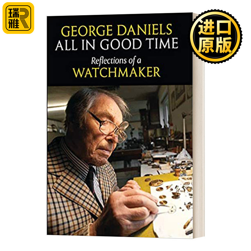 黄金时光 钟表师的倒影 英文原版 All in Good Time Reflections of a Watchmaker 精装 英文版 George Daniels 进口英语原版书籍