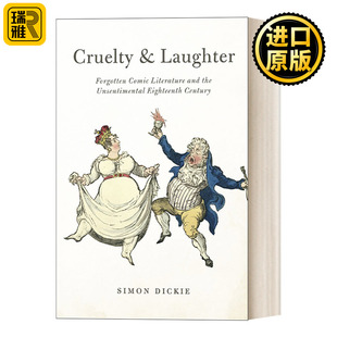 Cruelty and Laughter 残酷与欢笑 18世纪被遗忘的喜剧文学与无情 Simon Dickie