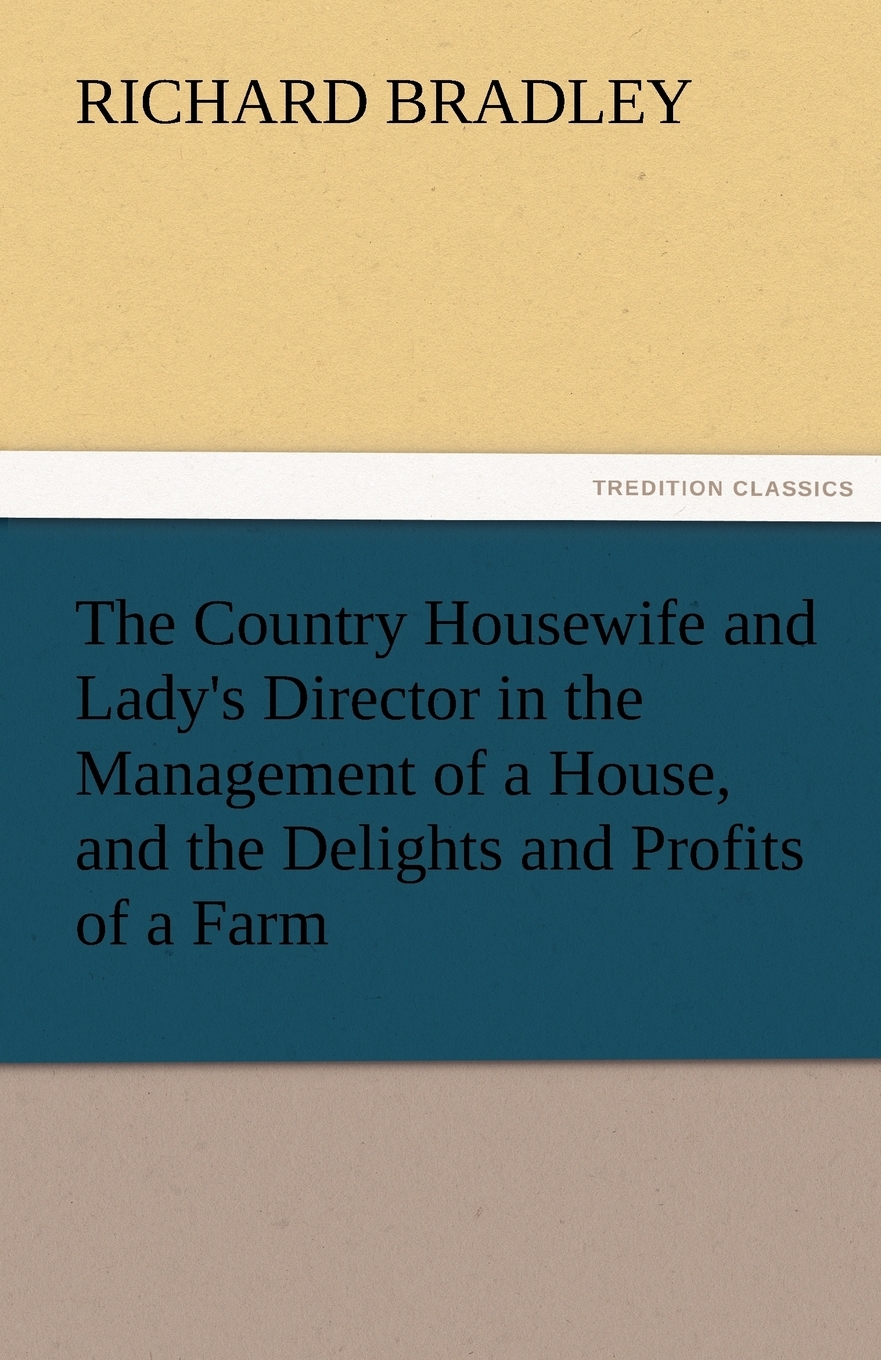 【预售 按需印刷】The Country Housewife and Lady s Director in the Management of a House  and the Delights and Profits