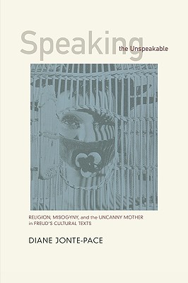 【預售】Speaking the Unspeakable: Religion, Misogyny, and the Uncanny Mother in Freud's Cultural Texts在類目 書籍/雜誌/報紙, 進口原版書(含港臺), 健康類原版書中 - 來自Buy2taobao.com提供專業的淘寶代購服務