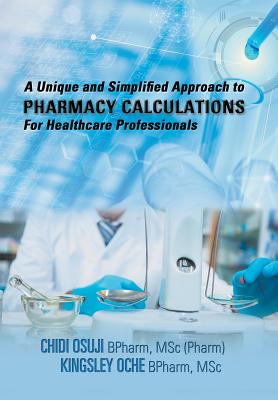 预订 A Unique and Simplified Approach to Pharmacy Calculations for Healthcare Professionals