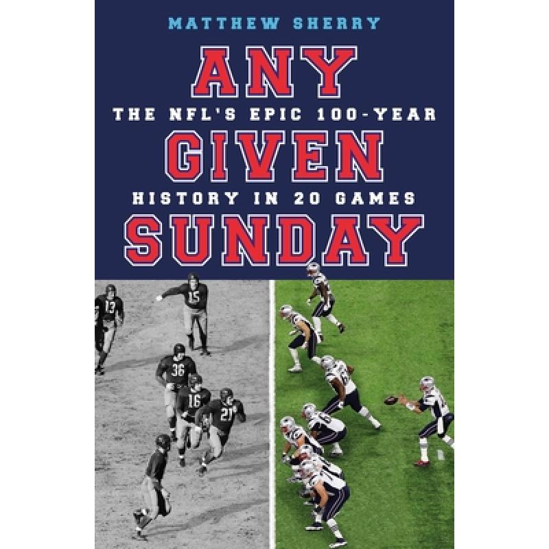 【预售】英文原版 Any Given Sunday 任何给定的星期天 Matthew Sherry 介绍重大运动比赛及对传奇人物的采访体育历史文化书籍