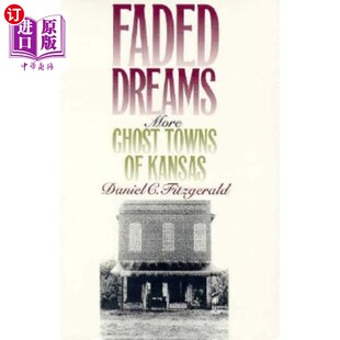 海外直订Faded Dreams: More Ghost Towns of Kansas 褪色的梦：更多的堪萨斯鬼城