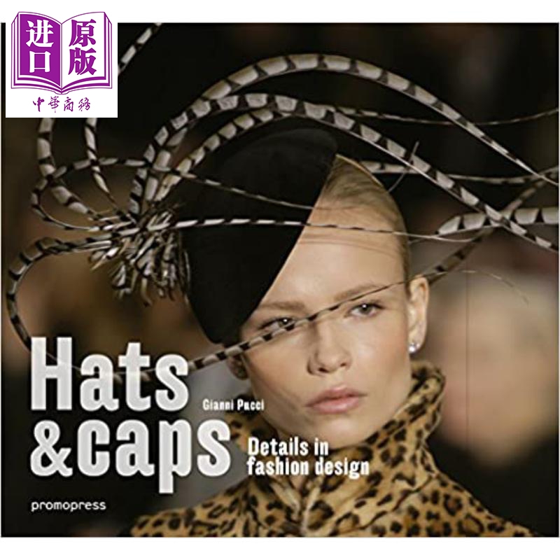 现货 帽子和帽子：时尚配饰设计 进口艺术 Hats And Caps: Fashion Accessories Design【中商原版】