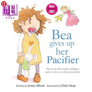 海外直订Bea Gives Up Her Pacifier: The book that makes children want to move on from pac Bea放弃了她的奶嘴：这本书