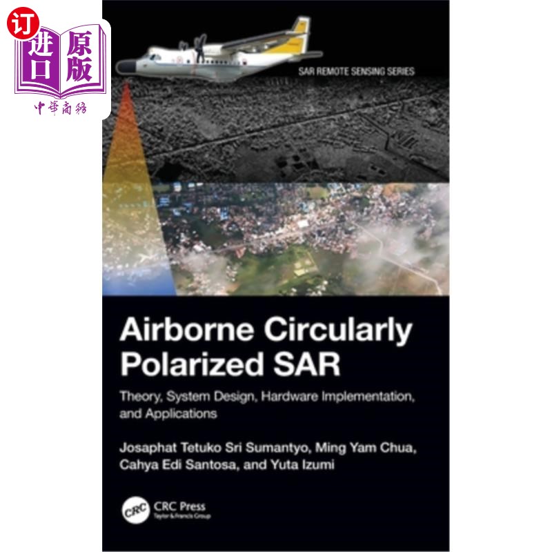 海外直订Airborne Circularly Polarized SAR: Theory, System Design, Hardware Implementatio 机载圆偏振SAR:理论、系统设