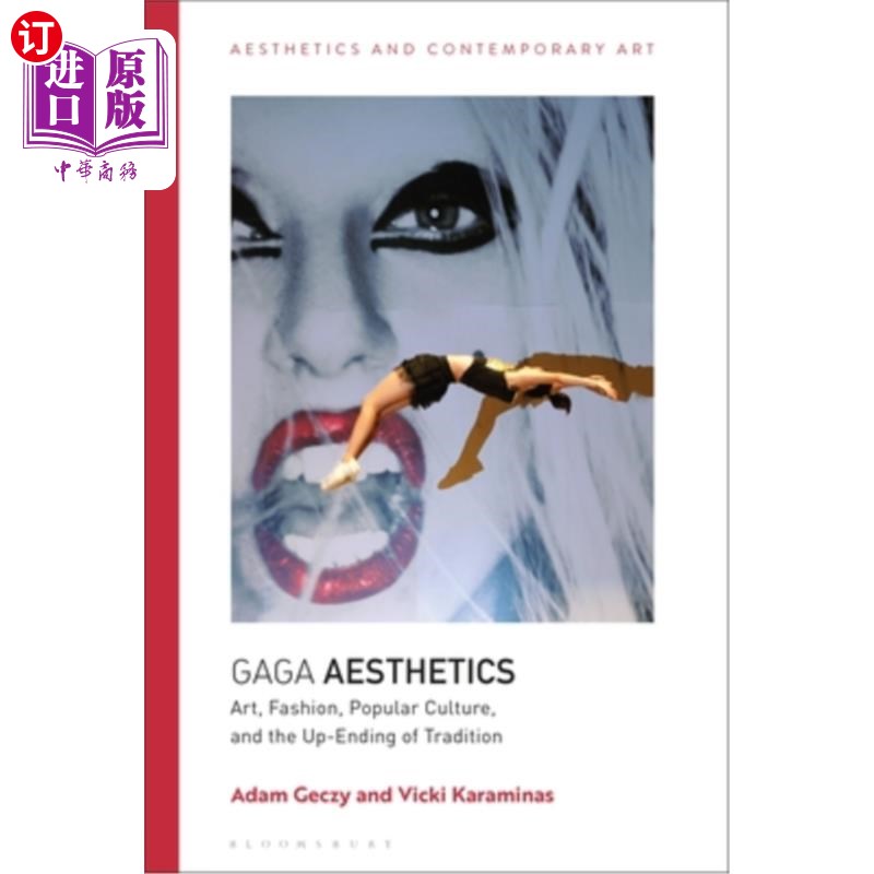 海外直订Gaga Aesthetics: Art, Fashion, Popular Culture, and the Up-Ending of Tradition 《Gaga美学:艺术、时尚、流行