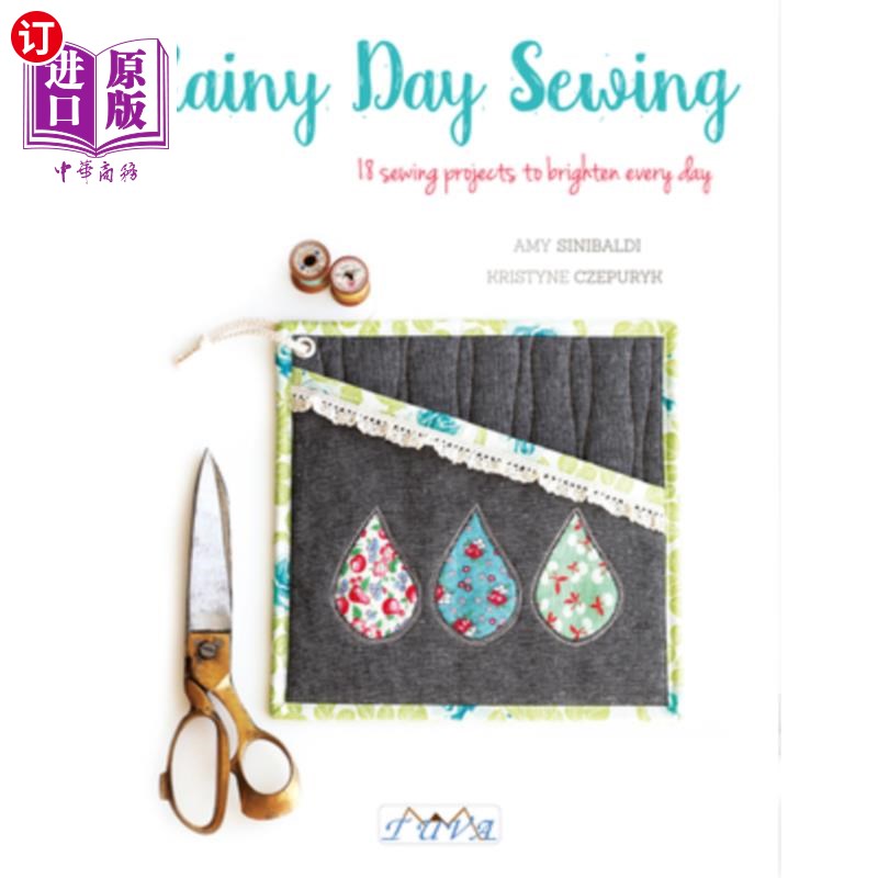 海外直订Rainy Day Sewing: 18 Sewing Projects to Brighten Every Day 下雨天缝纫:18个照亮每一天的缝纫项目