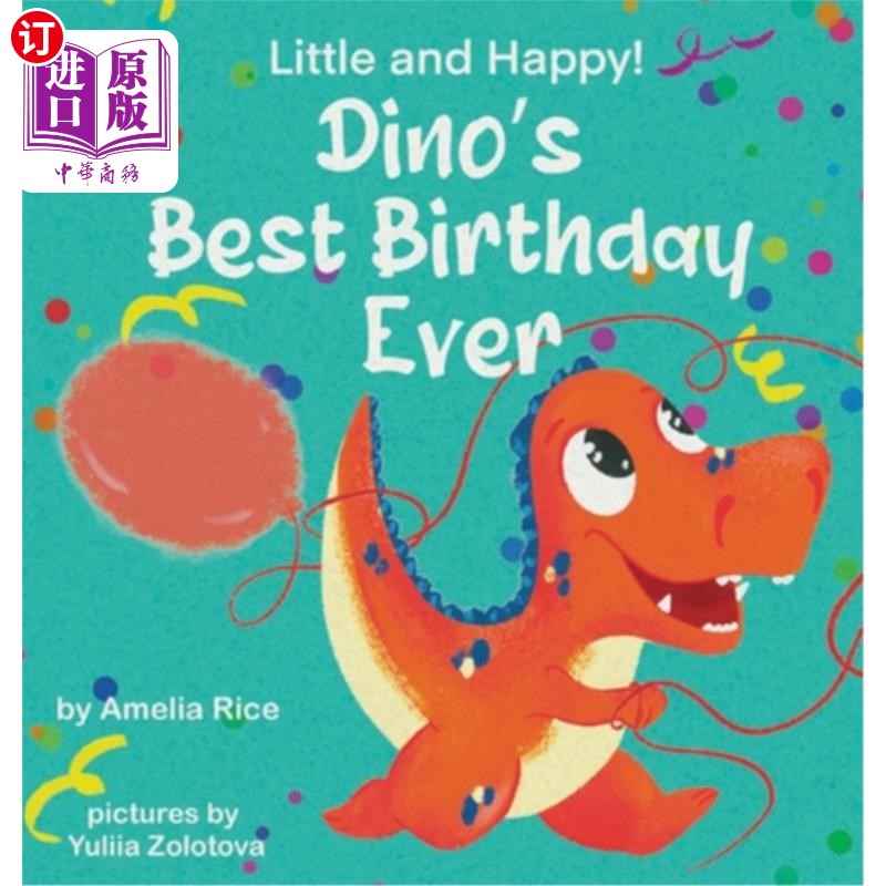 海外直订Little and Happy! Dino's Best Birthday Ever: Picture Book About Dinosaur and His 小和快乐!迪诺最好的生日:图