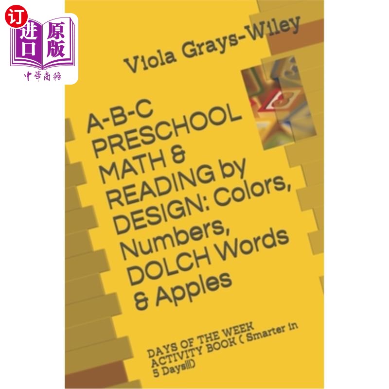 海外直订A-B-C PRESCHOOL MATH & READING by DESIGN: Colors, Numbers, DOLCH Words & Apples: A-B-C学前数学和阅读设计：