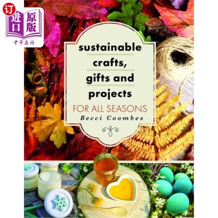 海外直订Sustainable Crafts, Gifts and Projects for All S... 可持续的工艺品，礼品和项目的所有季节