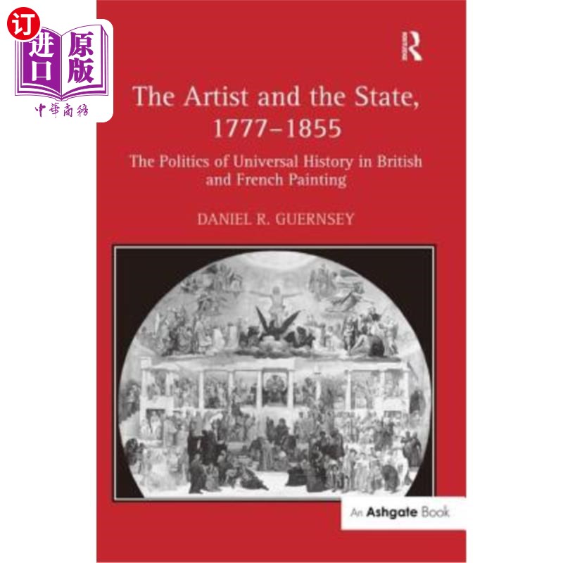 海外直订The Artist and the State, 1777-1855: The Politics of Universal History in Britis 艺术家与国家，177