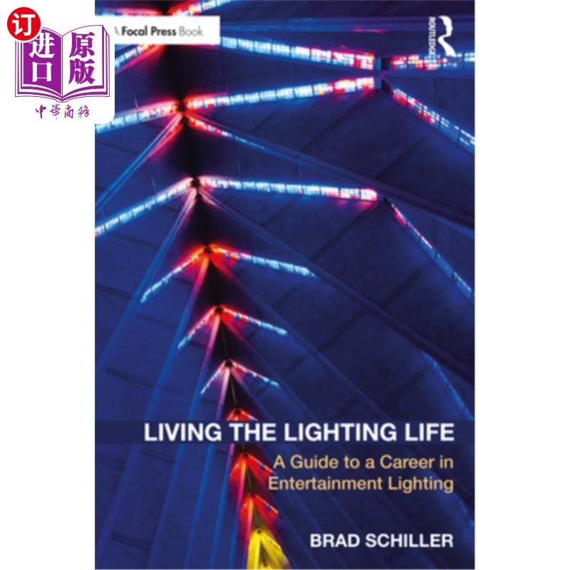 海外直订Living the Lighting Life: A Guide to a Career in Entertainment Lighting 生活照明生活:娱乐照明职业指南