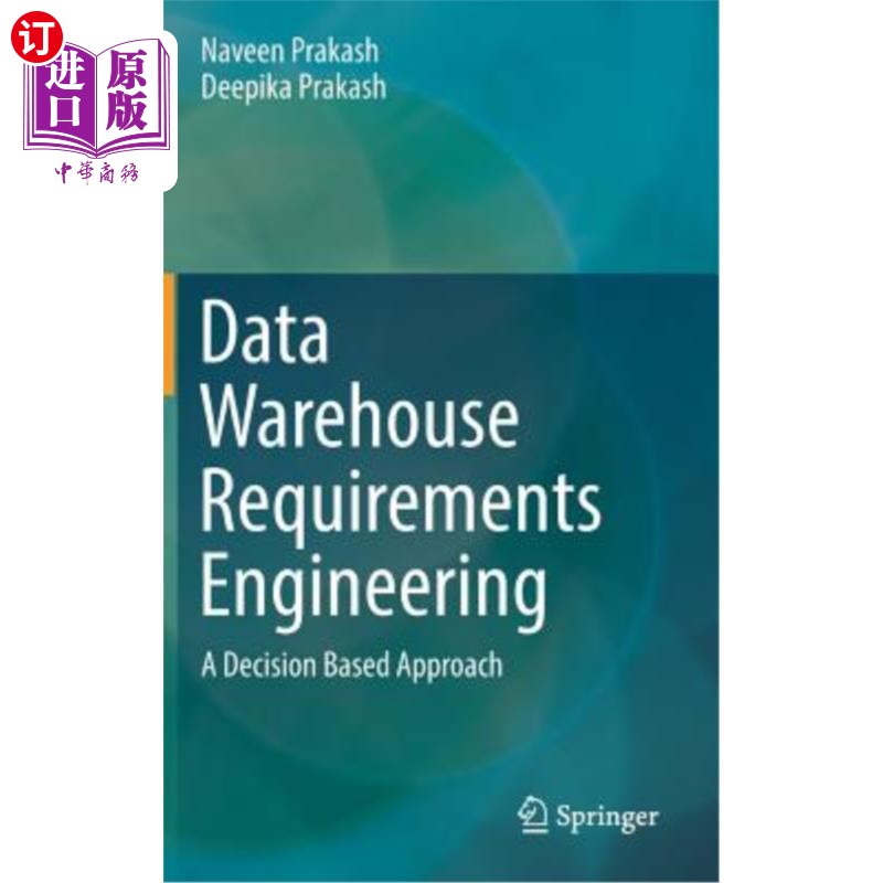 海外直订Data Warehouse Requirements Engineering: A Decision Based Approach 数据仓库需求工程：一种基于决策的方法