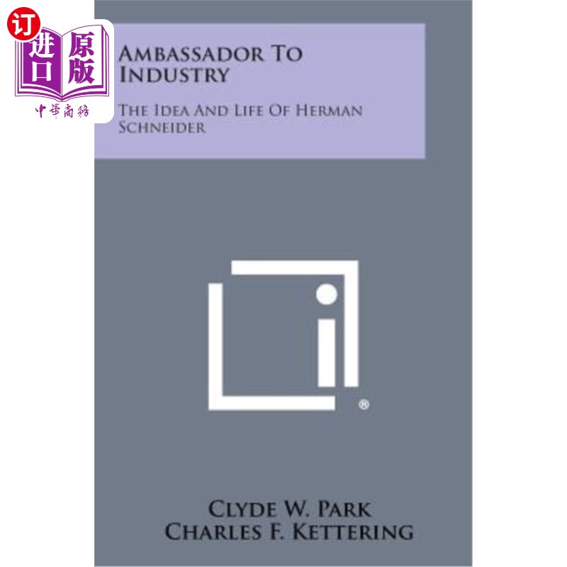 海外直订Ambassador to Industry: The Idea and Life of Herman Schneider 工业大使：赫尔曼·施耐德的思想和生活