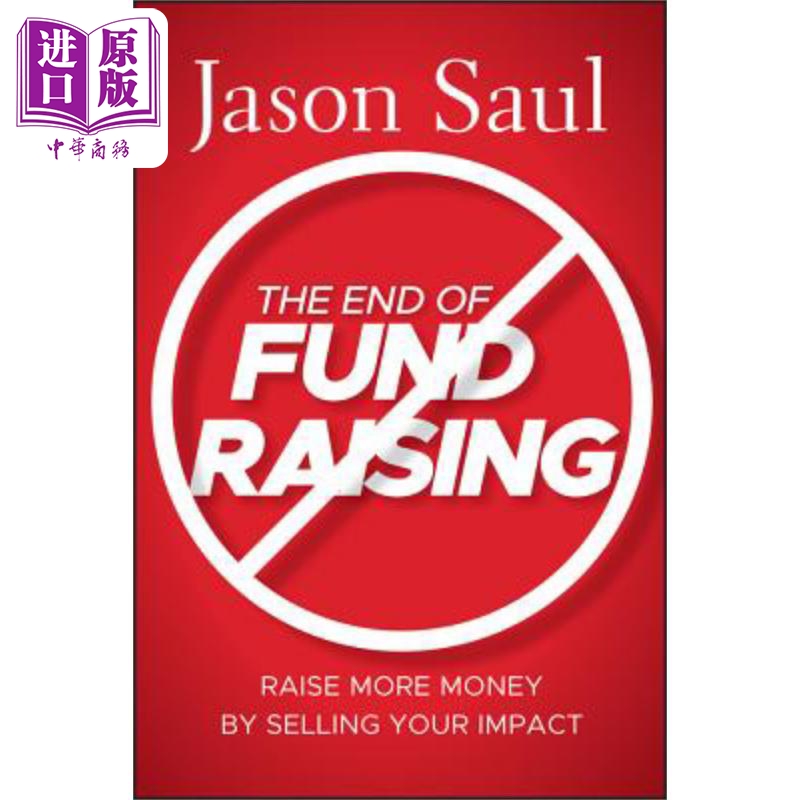 现货 筹款结束 通过销售你的影响力赚更多的钱 The End Of Fundraising Raise More Money By Selling Your Impact �