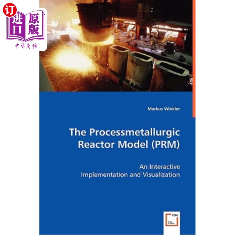 海外直订The Processmetallurgic Reactor Model (PRM) - An Interactive Implementation and V 过程冶金反应器模型(
