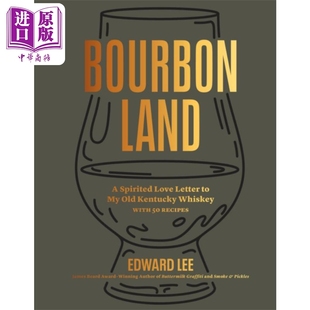 现货 波旁之地 给我的肯塔基威士忌的一封充满活力的情书 Bourbon Land 英文原版 Edward Lee 美食 烹饪艺术【中商原版】