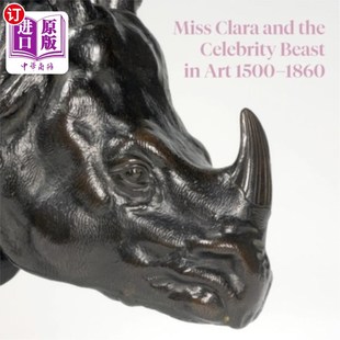 海外直订Miss Clara and the Celebrity Beast in Art 1500-1860 1500-1860年艺术中的克拉拉小姐和名人野兽